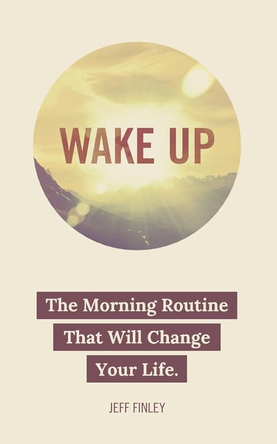 Wake Up: The Morning Routine That Will Change Your Life