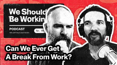 Can We Ever Get a Break From Work? | WSBW 09