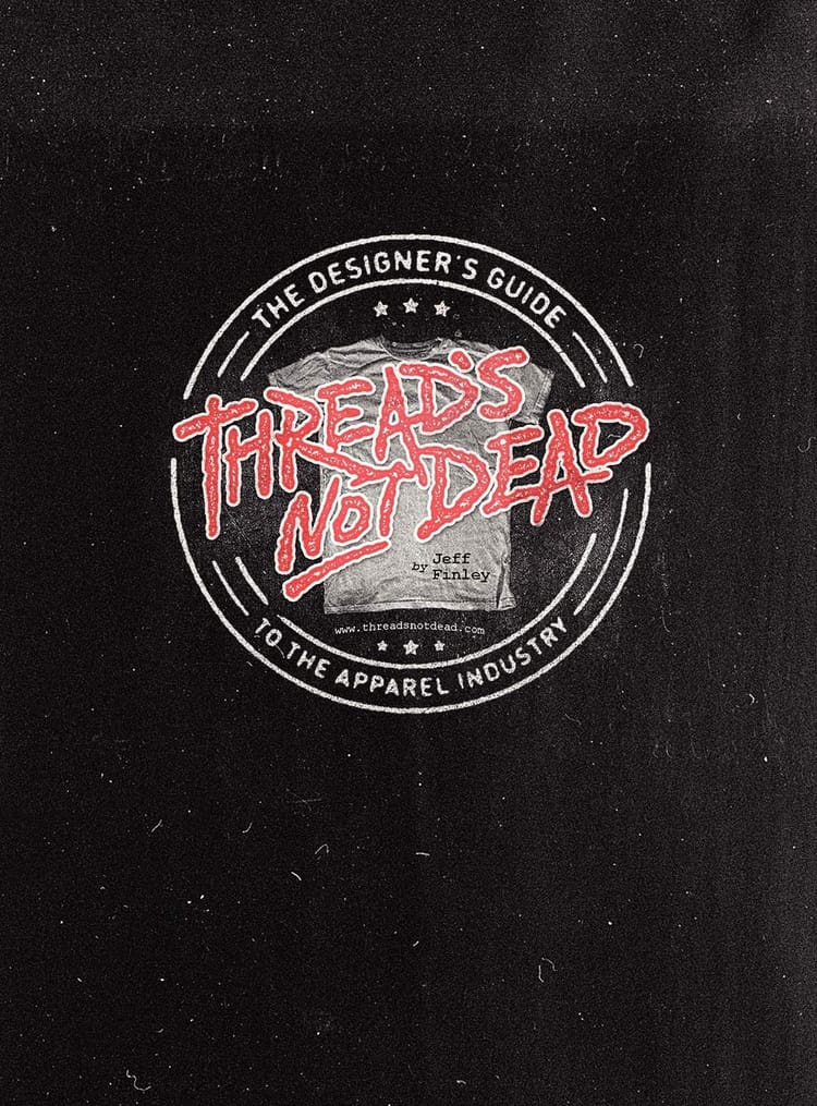 Thread's Not Dead: The Designers Guide to the Apparel Industry book cover