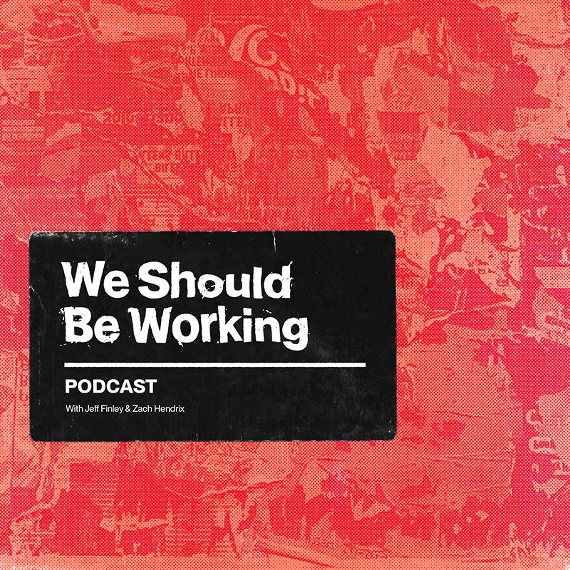 We Should Be Working Podcast Cover Art