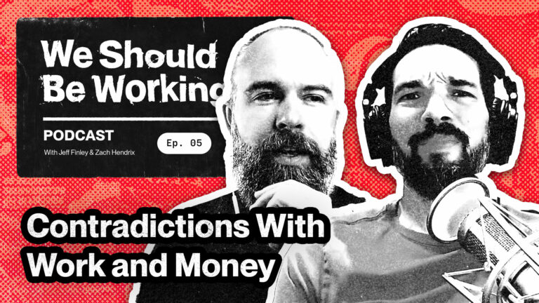 We Should Be Working Podcast episode 5 - Contradictions With Work and Money