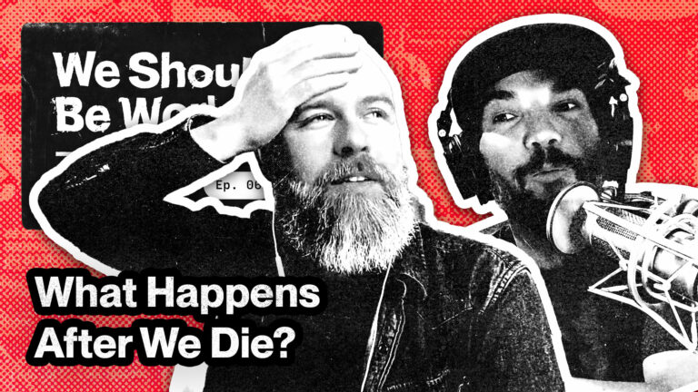 We Should Be Working Podcast episode 6 - What Happens After We Die and Other Questions