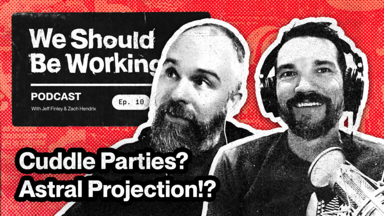 We Should Be Working Podcast episode 10 - Cuddle Parties, Astral Projection, and Lucid Dreaming